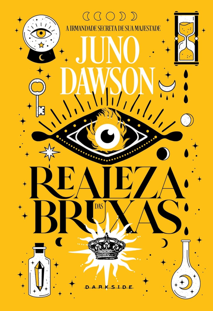 A imagem é a capa do livro "Realeza das Bruxas" escrito por Juno Dawson e publicado no Brasil pela editora Darkside. O design tem fundo amarelo vibrante e ilustrações em preto e branco, de elementos como ampulheta, frascos, luas, cristais, chave e estrelas.
No centro, destaca-se um grande olho flamejante, cercado por raios e símbolos mágicos. Acima dele está o nome da autora, e logo acima, lê-se a frase “A Irmandade Secreta de Sua Majestade”. Abaixo, em letras grandes e estilizadas, o título "Realeza das Bruxas" aparece dividido por uma ilustração de uma coroa sobre um sol branco.