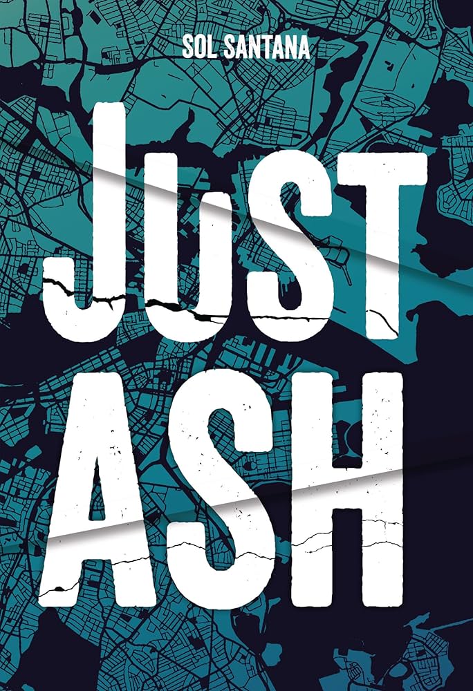 Capa do livro Just Ash, escrito por Sol Santana. Não possui nenhuma ilustração, apenas o título grande e de coloração branca, com linhas e desenhos simulando um papel amassado e rachaduras. O fundo também tenta trazer a impressão de estar se rachando, sendo composto por tons de azul.