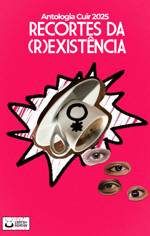 Fundo rosa choque meio texturizado, com o título "Antologia Cuir 2025: Recortes da (r)existência” em letras longas e brancas. No centro, uma xícara de café está inclinada de lado, quase de ponta cabeça, derramando olhos. São 4 olhos no total, com tons de pele diferentes ao redor. Na xícara está estampado o símbolo não-binário, que é um círculo com uma perninha para a diagonal direita e um asterisco na ponta, mas a perninha do símbolo está para baixo, porque a xícara está virada. Abaixo dela, há um balão pontudo de revista em quadrinho, com a borda preta grossa e o fundo branco com textura de giz. No canto inferior esquerdo, a logo da LGBTQ+Spacey, que consiste em uma nave espacial arredondada com a base, uma cúpula de vidro e antenas e o nome do coletivo escrito ao lado, em duas linhas, tudo na cor preta e com textura de giz ao fundo.