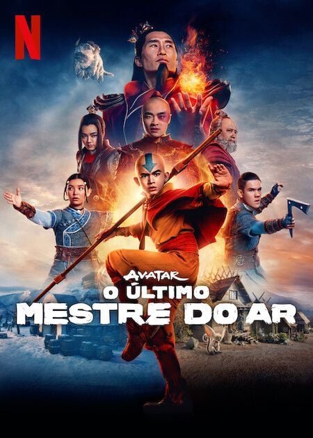 Pôster da série Avatar: O último mestre do ar. Há 7 personagens na capa. No centro, o Avatar, que possui a pele clara e a cabeça raspada com uma seta azul apontando para o nariz. Ele usa uma roupa laranja com detalhes vermelhos e segura um bastão. À esquerda dele, uma garota com o cabelo preto preso e vestes azuis. À direita, um garoto segurando uma machadinha e com vestes também azuis. Na fileira atrás dele, há outras três pessoas. À esquerda, uma garota com o cabelo escuro solto e vestindo roupas cinzas. No centro, uma pessoa com vestes laranjas e uma mancha vermelha no olho direito, e à direita uma pessoa mais velha com cabelo e barba brancos e vestes vermelhas. Por fim, na última fileira e maior que os demais, um homem com uma barbicha fina, usando roupas vermelhas, com a mão estendida segurando chamas acesas.